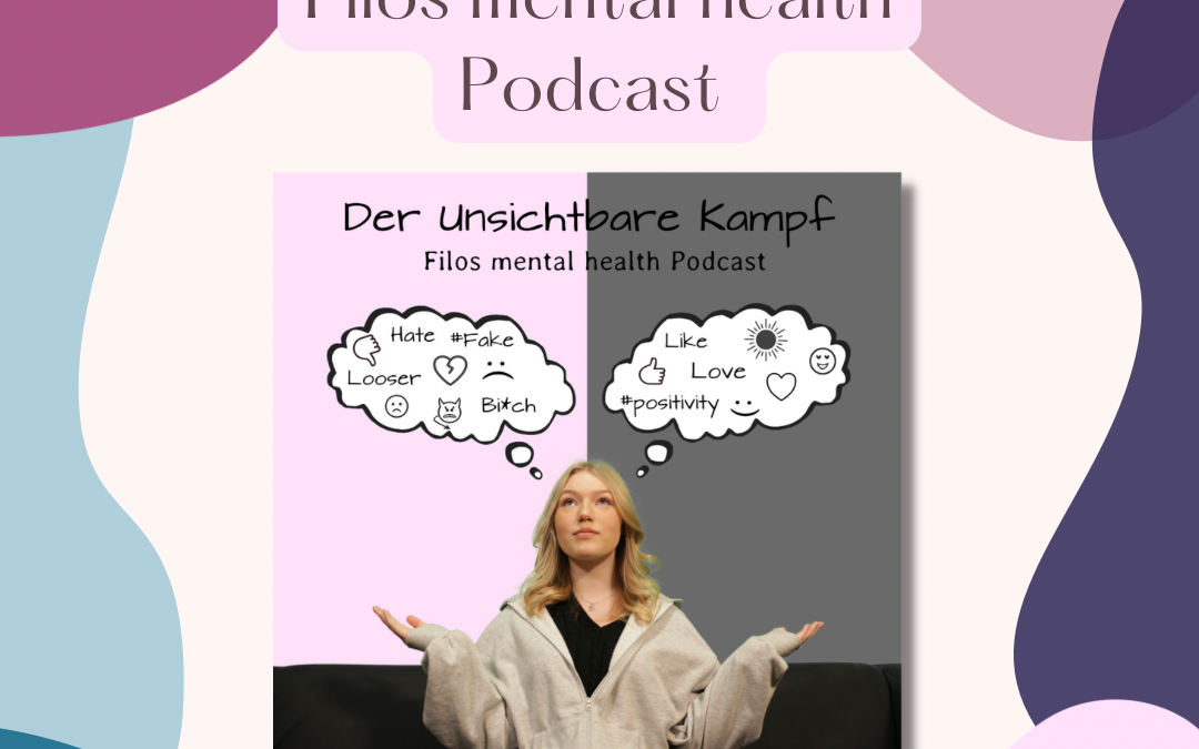 Neuer Podcast: „Der unsichtbare Kampf“- Filos Mental Health Podcast